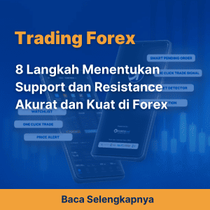8 Langkah Menentukan Support dan Resistance Akurat dan Kuat di Forex