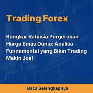 Bongkar Rahasia Pergerakan Harga Emas Dunia: Analisa Fundamental yang Bikin Trading Makin Jos!