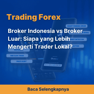 Broker Indonesia vs Broker Luar: Siapa yang Lebih Mengerti Trader Lokal?