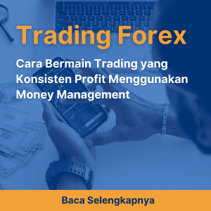 Cara Bermain Trading yang Konsisten Profit Menggunakan Money Management