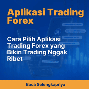 Cara Pilih Aplikasi Trading Forex yang Bikin Trading Nggak Ribet