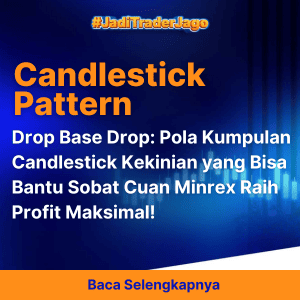 Drop Base Drop: Pola Kumpulan Candlestick Kekinian yang Bisa Bantu Sobat Cuan Minrex Raih Profit Maksimal!