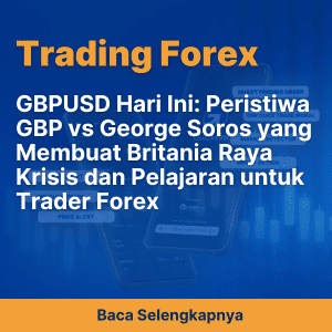 GBPUSD Hari Ini: Peristiwa GBP vs George Soros yang Membuat Britania Raya Krisis dan Pelajaran untuk Trader Forex