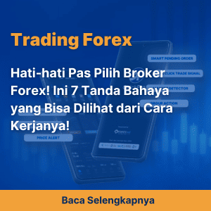 Hati-hati Pas Pilih Broker Forex! Ini 7 Tanda Bahaya yang Bisa Dilihat dari Cara Kerjanya!