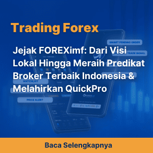 Jejak FOREXimf: Dari Visi Lokal Hingga Meraih Predikat Broker Terbaik Indonesia & Melahirkan QuickPro