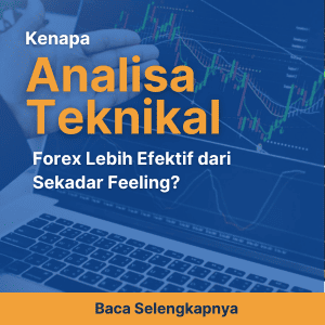 Kenapa Analisa Teknikal Forex Lebih Efektif dari Sekadar Feeling?