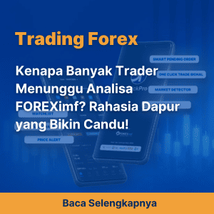 Kenapa Banyak Trader Menunggu Analisa FOREXimf? Rahasia Dapur yang Bikin Candu!