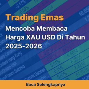 Mencoba Membaca Harga XAU USD Di Tahun 2025-2026
