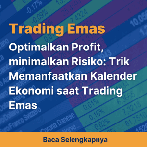 Optimalkan Profit, minimalkan Risiko: Trik Memanfaatkan Kalender Ekonomi saat Trading Emas