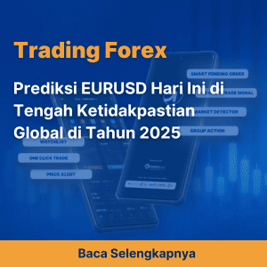 Prediksi EURUSD Hari Ini di Tengah Ketidakpastian Global di Tahun 2025
