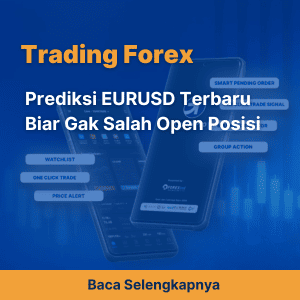 Prediksi EURUSD Terbaru Biar Gak Salah Open Posisi