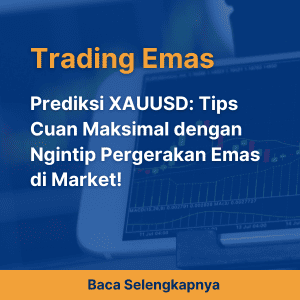 Prediksi XAUUSD: Tips Cuan Maksimal dengan Ngintip Pergerakan Emas di Market!
