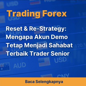 Reset & Re-Strategy: Mengapa Akun Demo Tetap Menjadi Sahabat Terbaik Trader Senior