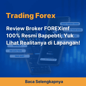 Review Broker FOREXimf 100% Resmi Bappebti, Yuk Lihat Realitanya di Lapangan!