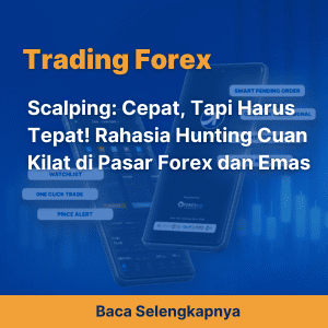 Scalping: Cepat, Tapi Harus Tepat! Rahasia Hunting Cuan Kilat di Pasar Forex dan Emas
