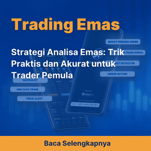 Strategi Analisa Emas: Trik Praktis dan Akurat untuk Trader Pemula