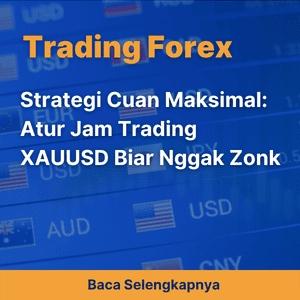Strategi Cuan Maksimal: Atur Jam Trading XAUUSD Biar Nggak Zonk