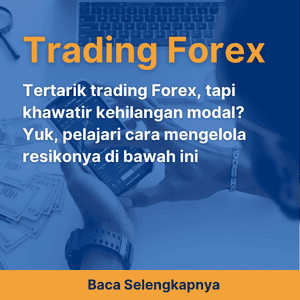 Tertarik trading Forex, tapi khawatir kehilangan modal? Yuk, pelajari cara mengelola resikonya di bawah ini