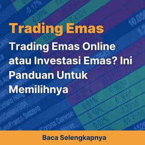 Trading Emas Online atau Investasi Emas? Ini Panduan Untuk Memilihnya