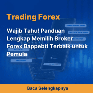 Wajib Tahu! Panduan Lengkap Memilih Broker Forex Bappebti Terbaik untuk Pemula