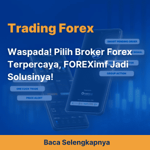 Waspada! Pilih Broker Forex Terpercaya, FOREXimf Jadi Solusinya!