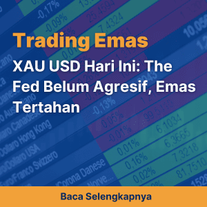 XAU USD Hari Ini: The Fed Belum Agresif, Emas Tertahan